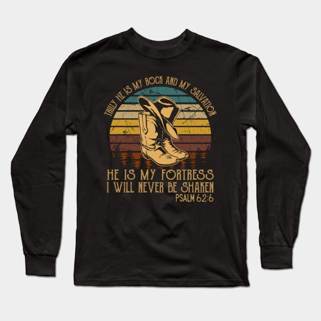 Truly He Is My Rock And My Salvation He Is My Fortress I Will Never Be Shaken Cowboy Boots Long Sleeve T-Shirt by KatelynnCold Brew